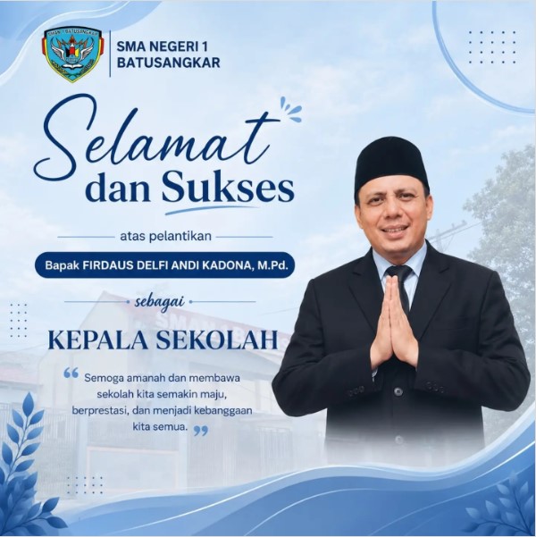 Ucapan Selamat dan Sukses atas pelantikan Firdaus Delfi Andi Kadona, M.Pd sebagai kepala sekolah SMAN 1 Batusangkar Ucapan Selamat dan Sukses atas pelantikan Firdaus Delfi Andi Kadona, M.Pd sebagai kepala sekolah SMAN 1 Batusangkar